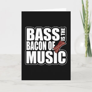 Bacon Of Music Bass Guitarist Bass Guitar Card
