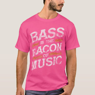 Bacon Of Music Bass Guitarist Bass Guitar T-Shirt