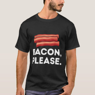 Bacon Please Funny Pig Pork Food Strips Bacon Humo T-Shirt