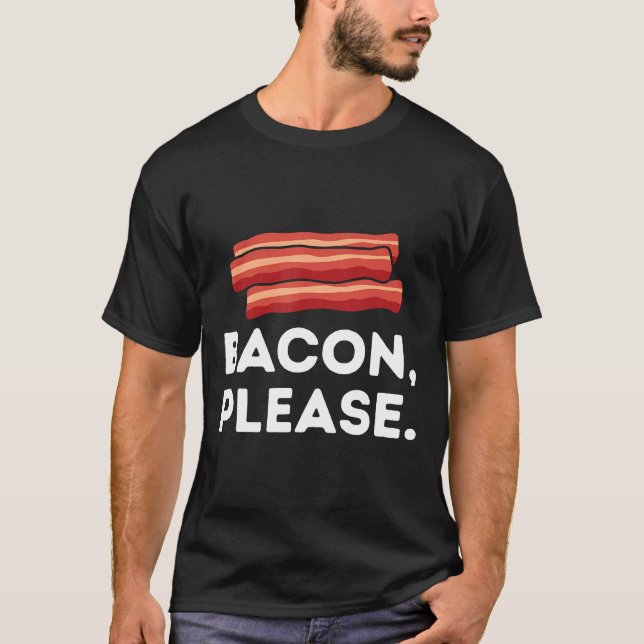 Bacon Please Funny Pig Pork Food Strips Bacon Humo T-Shirt (Front)