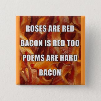 Bacon Poem Funny Button Badge