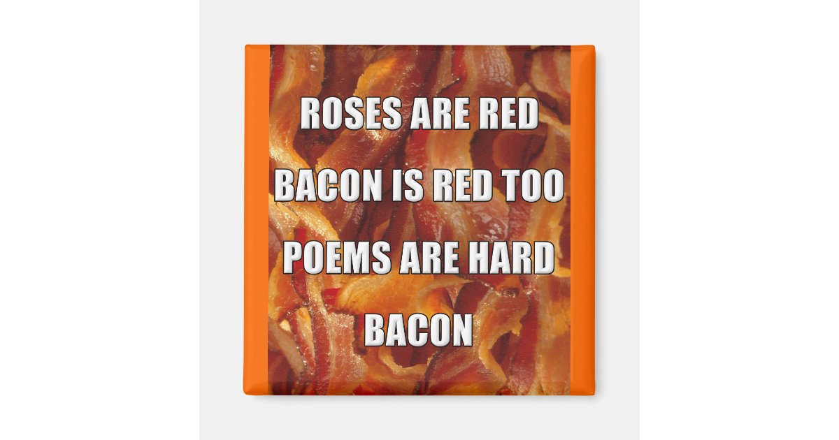 Bacon Poem Funny Fridge Zazzle