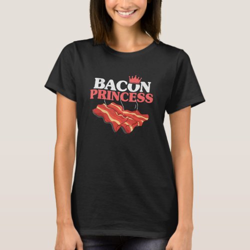Bacon Princess Bacon Enthusiast Pork Grilling Wome T_Shirt