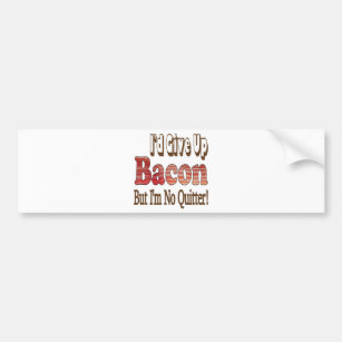 Bacon Quitter Bumper Sticker