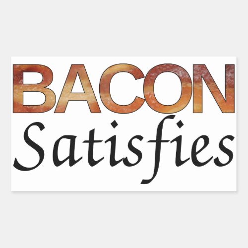 Bacon Satisfies Rectangular Sticker