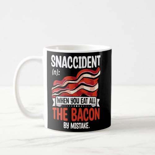 Bacon Snaccident  Bacon  Pig Pork Humor Men Women  Coffee Mug