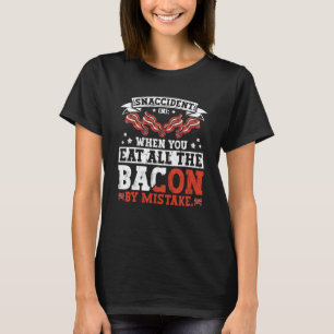 Bacon Snaccident  Bacon  Pig Pork Humor Men Women T-Shirt