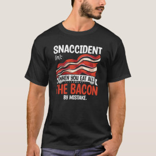 Bacon Snaccident Bacon Pig Pork Humor Men Women T-Shirt