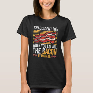 Bacon Snaccident Bacon Pig Pork Humor Men Women T-Shirt