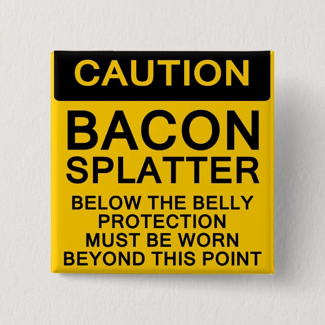 Bacon Splatter Caution Button (Front)