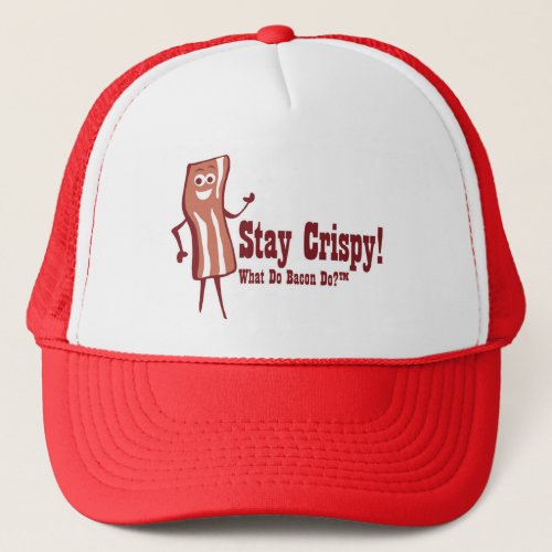 Bacon Stay Crispy Trucker Hat