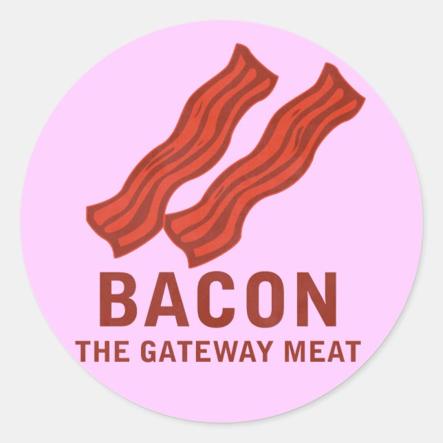 Bacon, The Gateway Meat Classic Round Sticker (Front)