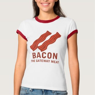 Bacon, The Gateway Meat T-Shirt