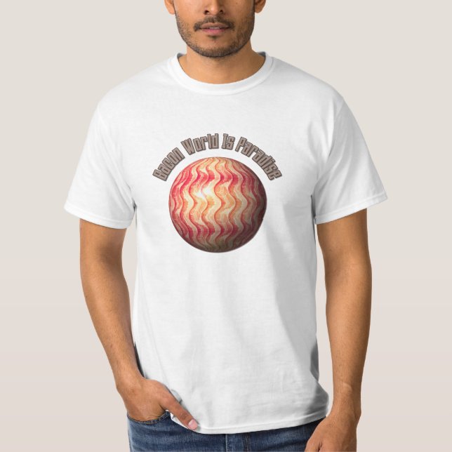 Bacon World is Paradise - Funny T-Shirt (Front)