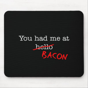 Bacon You Had Me At Mouse Pad