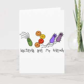 Bacteria are my friends card