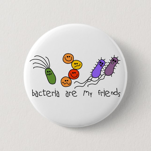 Bacteria are my friends pinback button (Front)