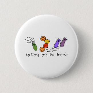 Bacteria are my friends pinback button