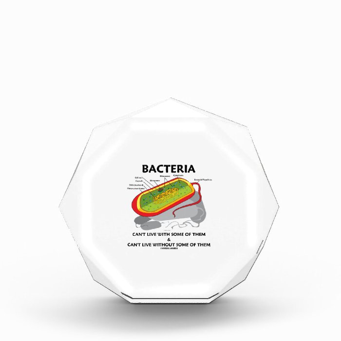 Bacteria Can't Live With Some Of Them & Can't Live Award