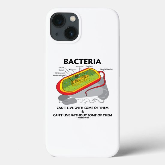 Bacteria Can't Live With Some Of Them Can't Live iPhone 13 Case