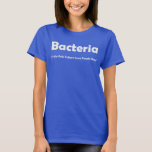 Bacteria, It's the Only Culture Some People Have! T-Shirt<br><div class="desc">This funny science Tshirt is the perfect Christmas Hanukkah birthday graduation Mother's Day Father's Day retirement gift for someone loves geeky science puns & dad jokes Works for a microbiology major biology teacher biologist microbiology major biology Biologist, microbiologist, or germaphobe Biology Biologist Bacteria Funny T-Shirt Support Bacteria It's The Only...</div>