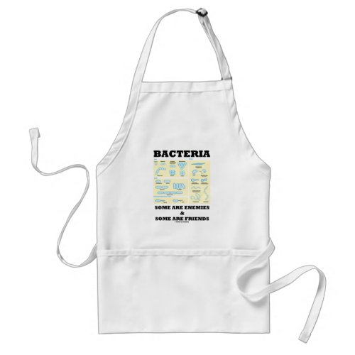 Bacteria Some Are Enemies  Some Are Friends Adult Apron