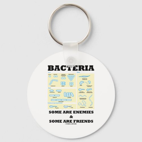 Bacteria Some Are Enemies  Some Are Friends Keychain