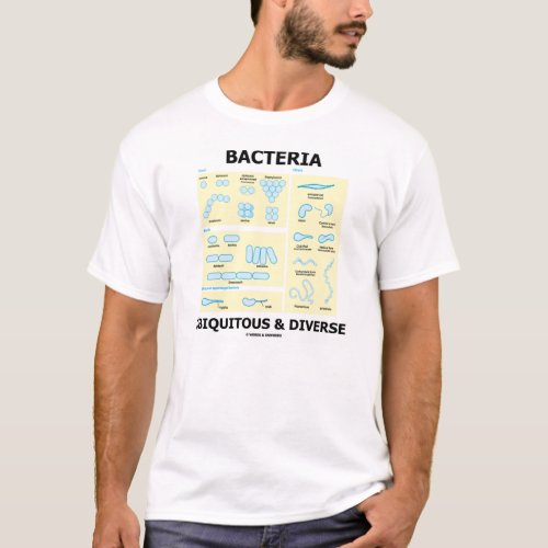 Bacteria Ubiquitous  Diverse Microbiology Humor T_Shirt