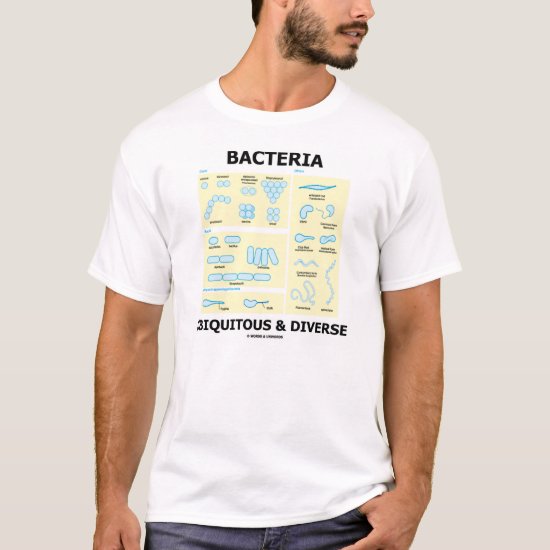 Bacteria Ubiquitous & Diverse (Microbiology Humor) T-Shirt