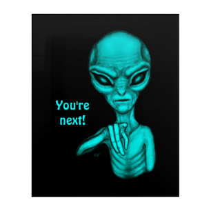 Bad Alien , You're next ! Acrylic Print