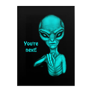 Bad Alien , You're next ! Acrylic Print