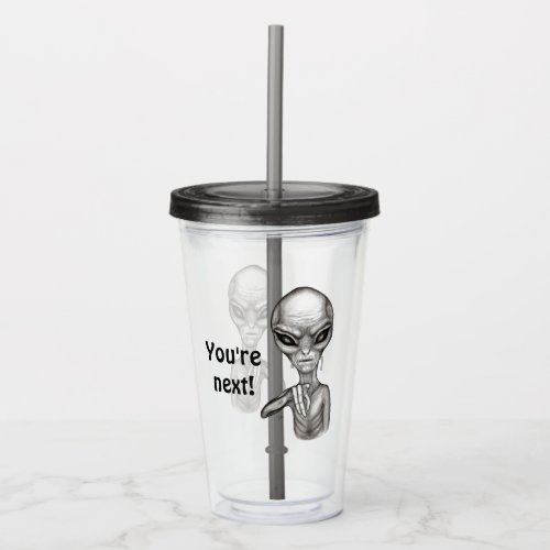 Bad Alien  Youre next  Acrylic Tumbler