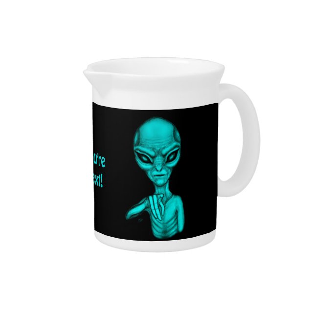 Bad Alien , You're next ! Beverage Pitcher (Right)