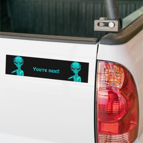 Bad Alien  Youre next  Bumper Sticker