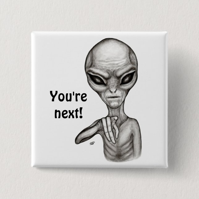 Bad Alien , You're next ! Button (Front)