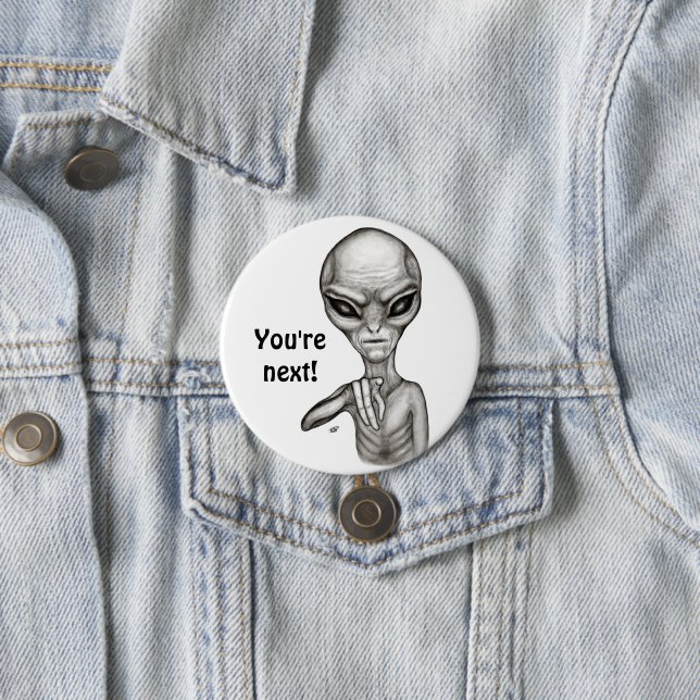 Bad Alien , You're next ! Button (In Situ)