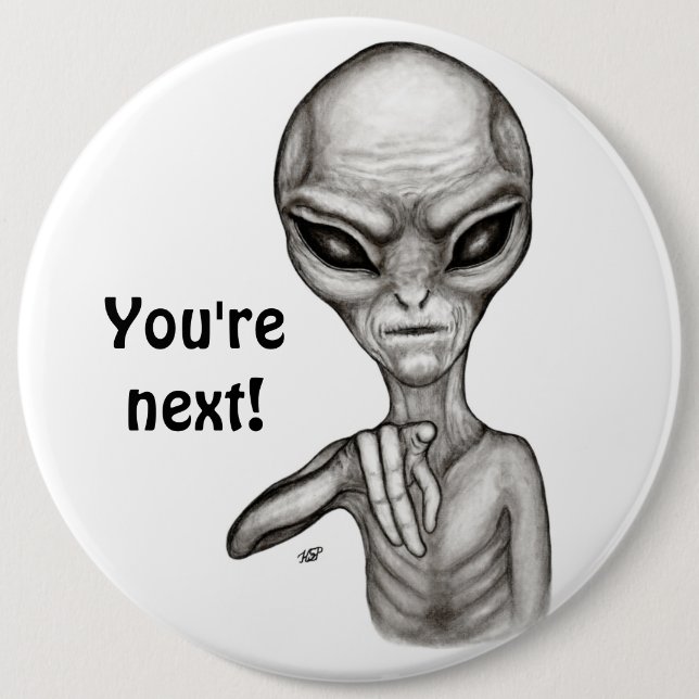 Bad Alien , You're next ! Button (Front)