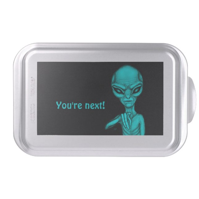 Bad Alien , You're next ! Cake Pan (Front)