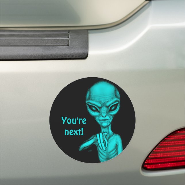 Bad Alien , You're next ! Car Magnet (In Situ)