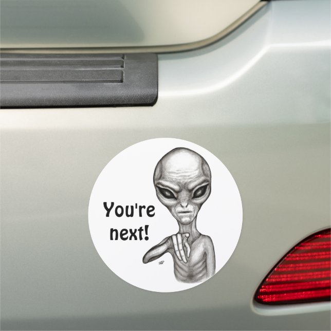 Bad Alien , You're next ! Car Magnet (In Situ)