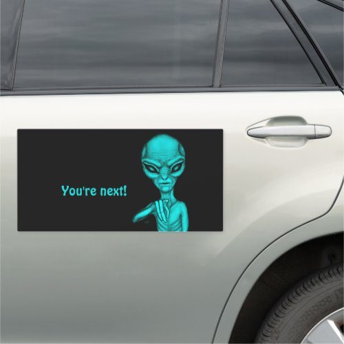 Bad Alien  Youre next  Car Magnet