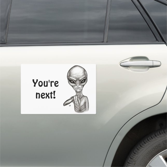 Bad Alien , You're next ! Car Magnet (In Situ)