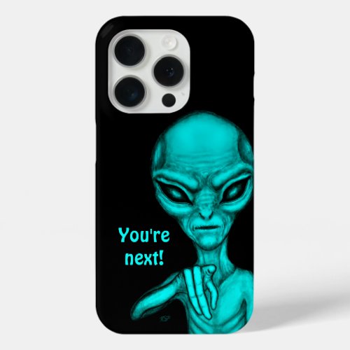 Bad Alien  Youre next  iPhone 15 Pro Case