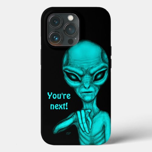 Bad Alien  Youre next  iPhone 13 Pro Case