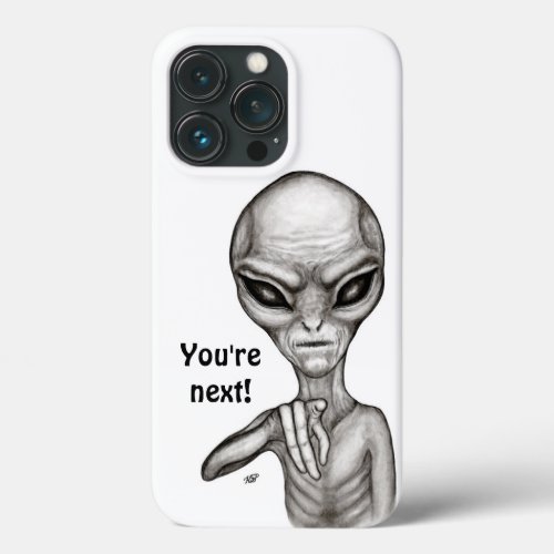 Bad Alien  Youre next  iPhone 13 Pro Case