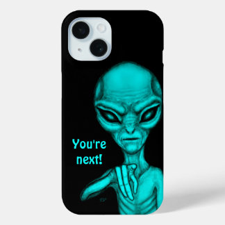 Bad Alien , You're next ! iPhone 15 Case