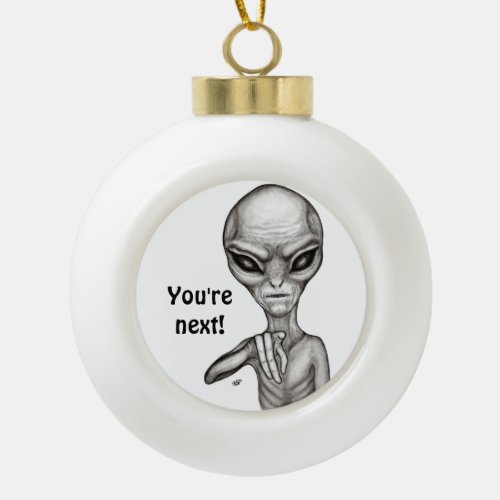 Bad Alien  Youre next  Ceramic Ball Christmas Ornament