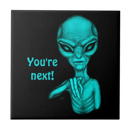 Bad Alien  Youre next  Ceramic Tile