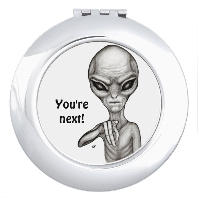 Bad Alien , You're next ! Compact Mirror (Front)