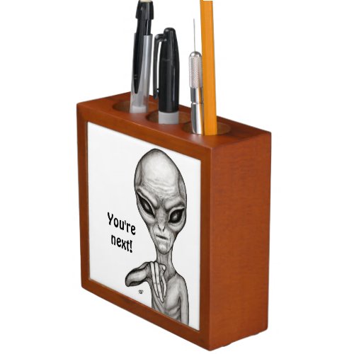 Bad Alien  Youre next  Desk Organizer